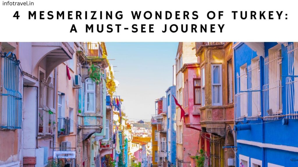 4 Mesmerizing Wonders of Turkey: A Must-See Journey