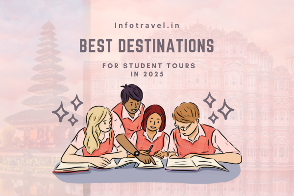 Best Destinations for Student Tours in 2025