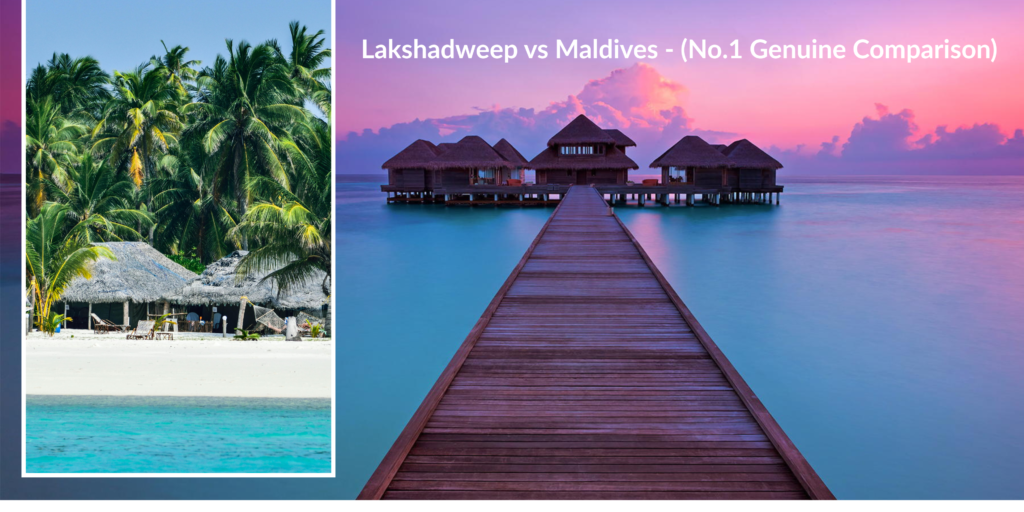 Lakshadweep vs Maldives - (No.1 Genuine Comparison)